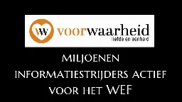 Miljoenen informatiestrijders actief voor het WEF